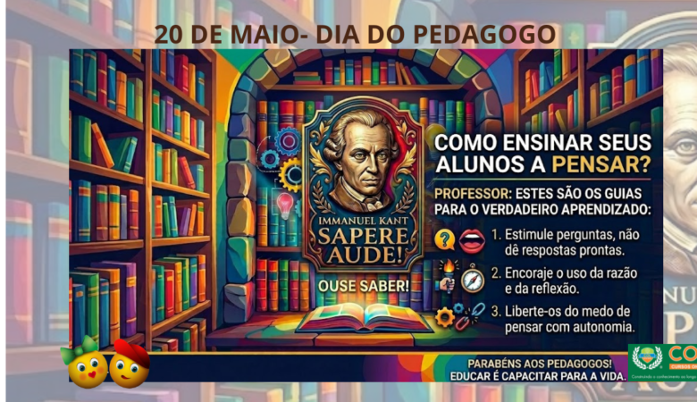 Dia do Pedagogo — Sapere Aude na Prática: O Grande Desafio da Educação Contemporânea.